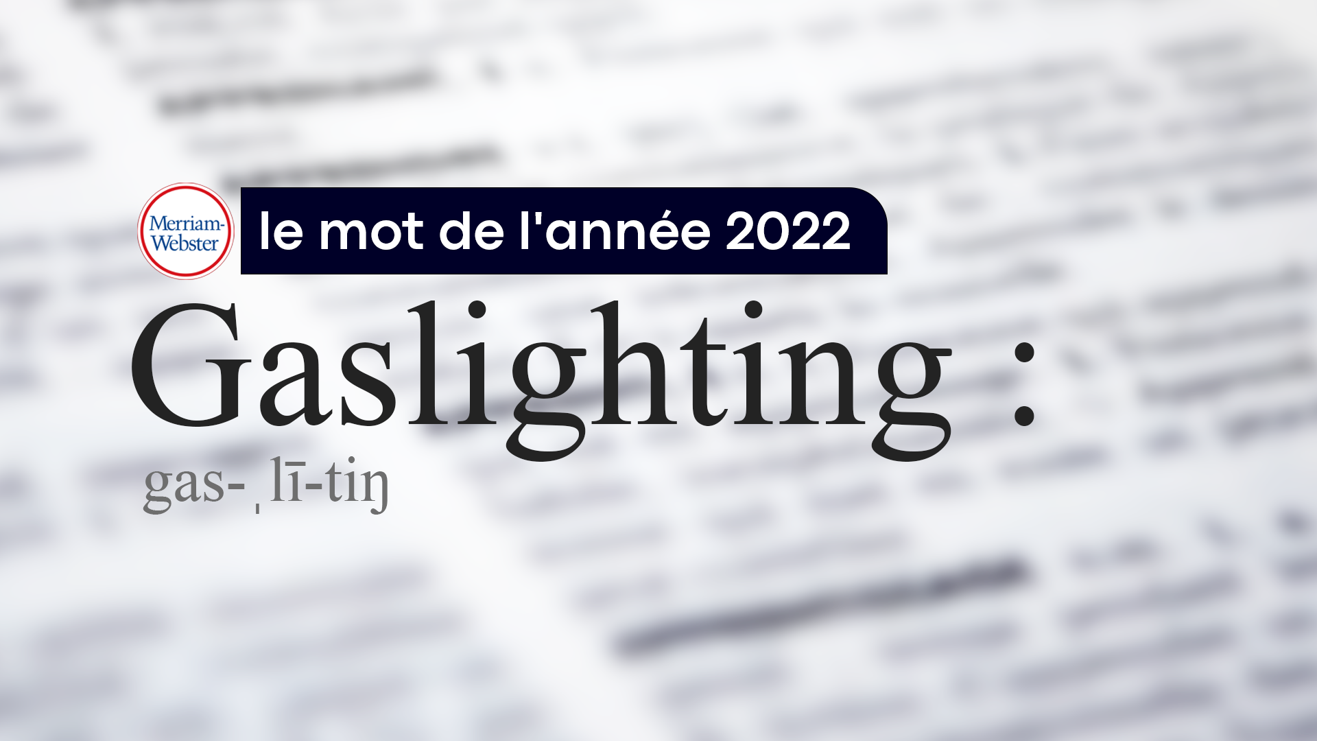 Le dictionnaire de référence américain Merriam-Webster a choisi le terme «gaslighting» comme mot de l'année 2022.