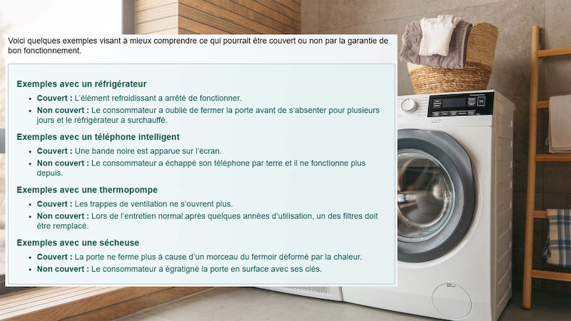 Voici quelques exemples visant à mieux comprendre ce qui pourrait être couvert ou non par la garantie de bon fonctionnement.