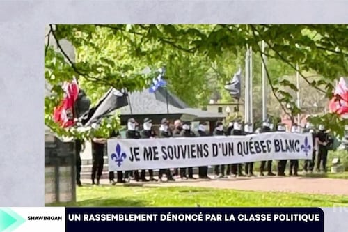 Quel groupe pourrait être derrière la manifestation raciste à Shawinigan?